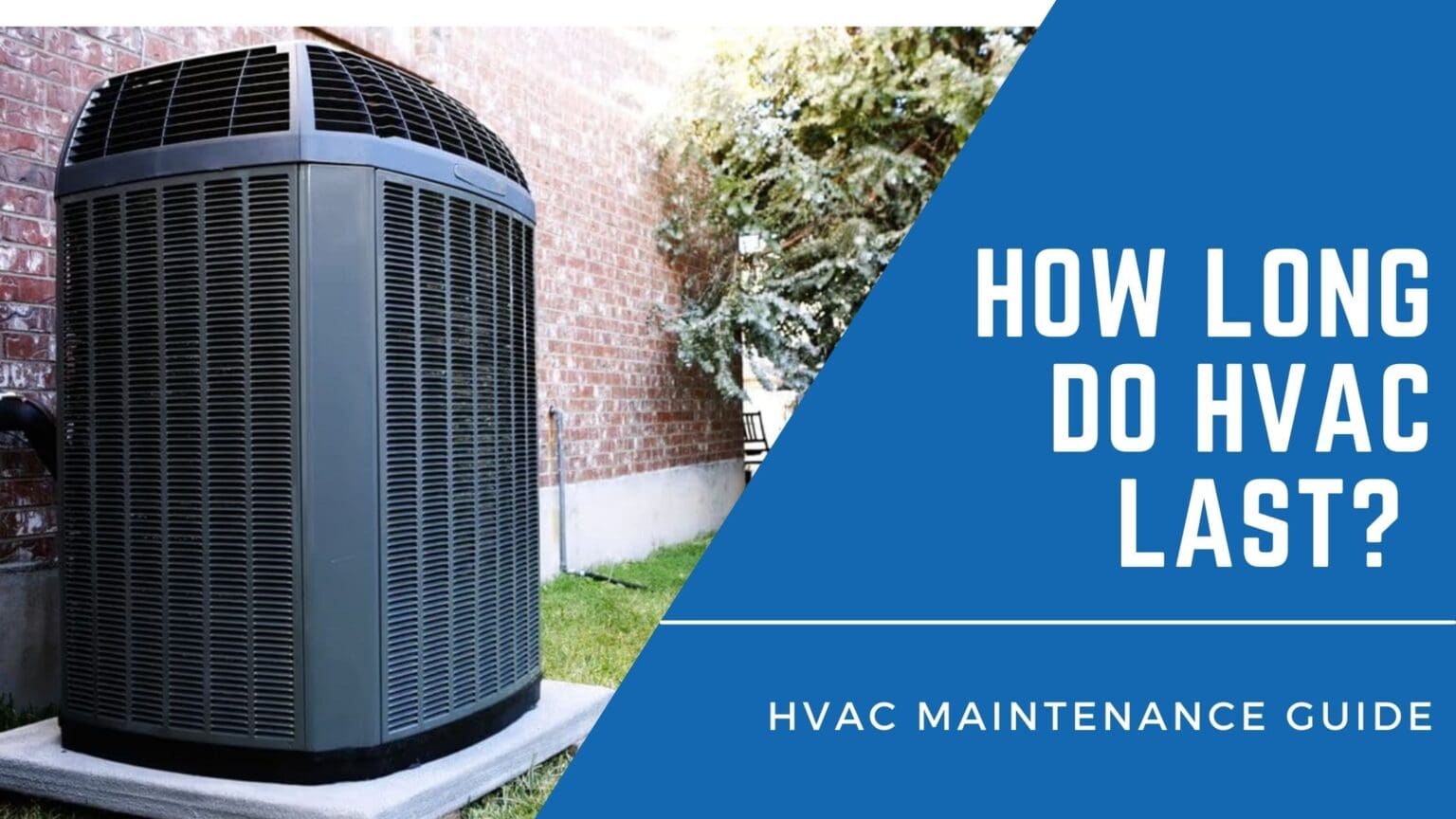 How Long Do HVAC Systems Last? AC Maintenance Guide